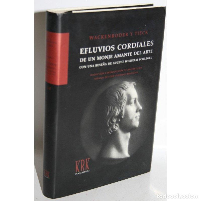 Libros: EFLUVIOS CORDIALES DE UN MONJE AMANTE DEL ARTE - WACKENRODER, Wilhelm Heinrich ; TIECK, Ludwig