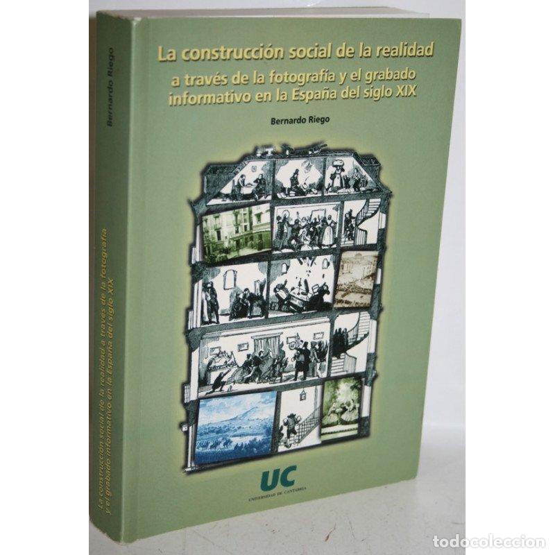 Libros: LA CONSTRUCCI&Oacute;N SOCIAL DE LA REALIDAD A TRAV&Eacute;S DE LA FOTOGRAF&Iacute;A Y EL GRABADO EN LA ESPA&Ntilde;A DEL SIGLO