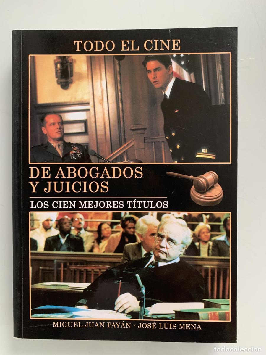 Libros: TODO EL CINE DE ABOGADOS Y JUICIOS. Los cien mejores t&iacute;tulos - Miguel Juan Pay&aacute;n y Jos&eacute; Luis Mena