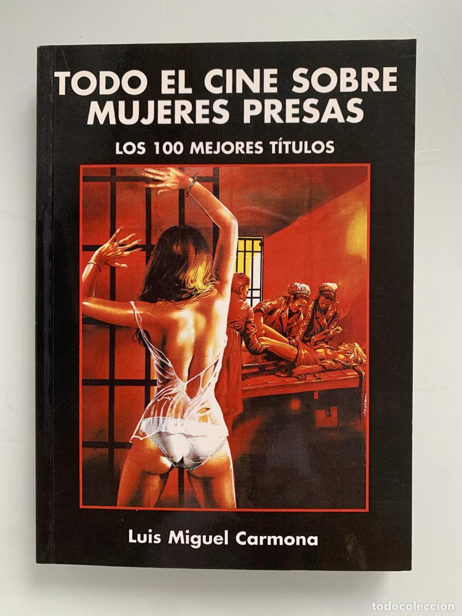 Libros: TODO EL CINE SOBRE MUJERES PRESAS. LOS 100 MEJORES T&Iacute;TULOS - Luis Miguel Carmona