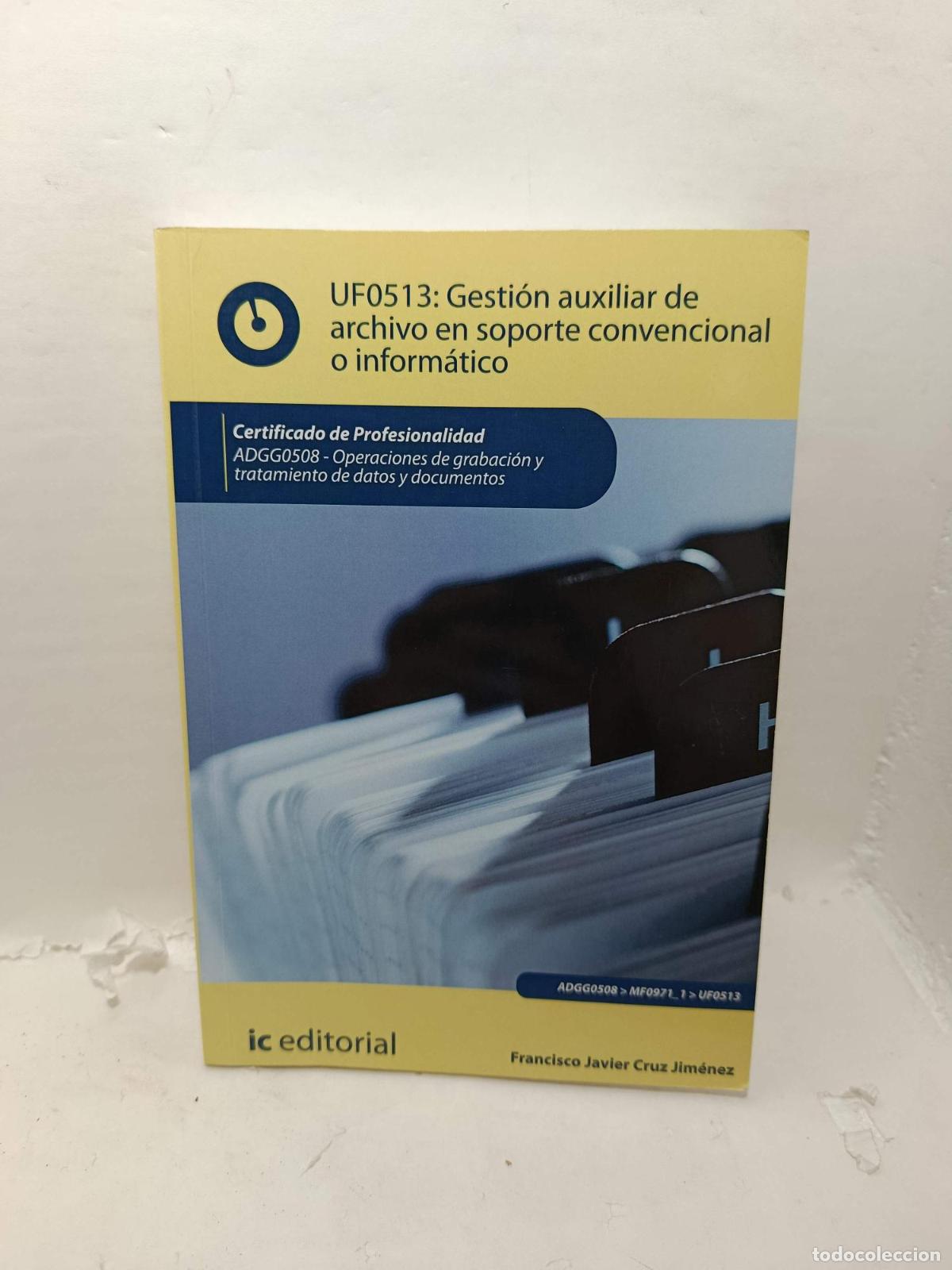 Libri di seconda mano: UF0513: GESTI&Oacute;N AUXILIAR DE ARCHIVO EN SOPORTE CONVENCIONAL O INFORM&Aacute;TICO. Certificado de profesiona