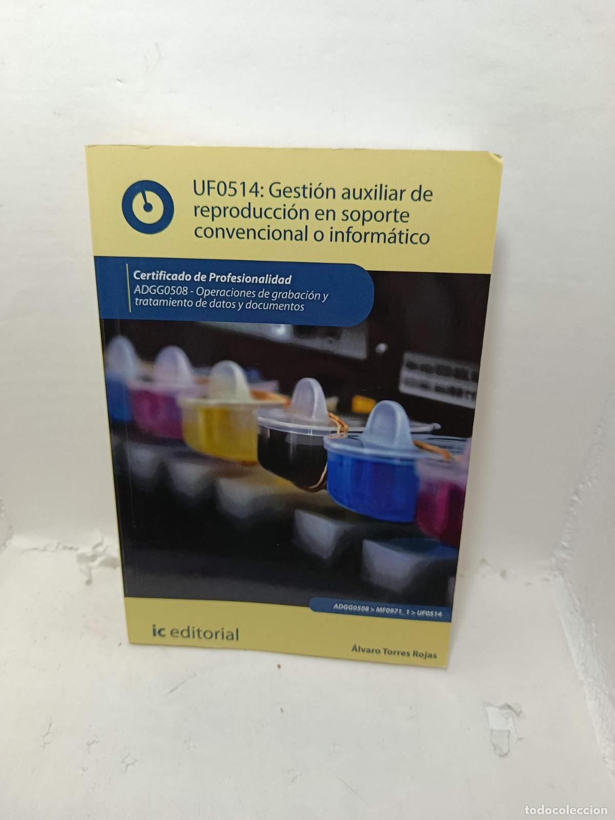 B&uuml;cher: UF0514: GESTI&Oacute;N AUXILIAR DE REPRODUCCI&Oacute;N EN SOPORTE CONVENCIONAL O INFORM&Aacute;TICO. Certificado de profe