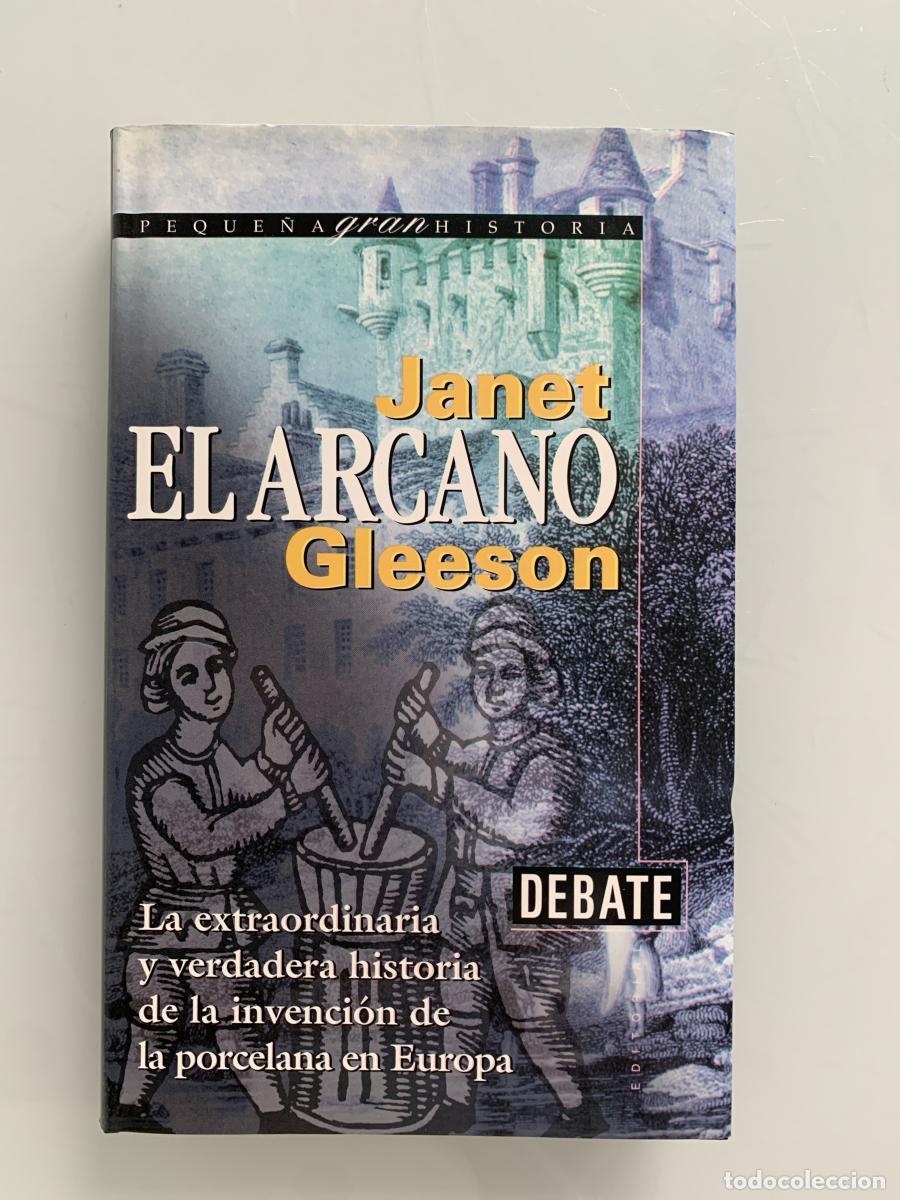 Libros: EL ARCANO. La extraordinaria y verdadera historia de la invenci&oacute;n de la porcelana en Europa - Janet
