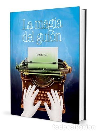 books: LA MAGIA DEL GUI&Oacute;N. MANUAL DE CREACI&Oacute;N DE GUIONES PARA ILUSIONISMO. Pete McCabe y 26 amiguetes.