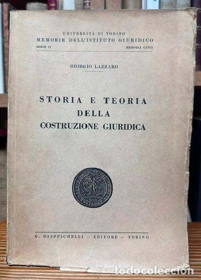 Libros: STORIA E TEORIA DELLA COSTRUZIONE GIURIDICA - LAZZARO, Giorgio