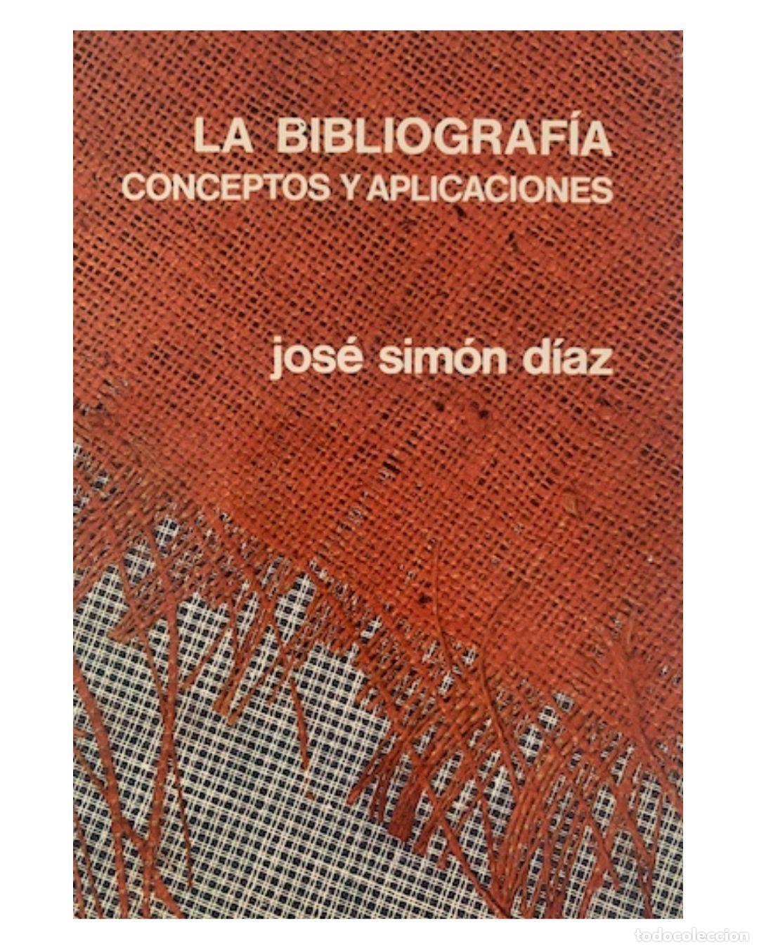 Libros: La bibliograf&iacute;a. Conceptos y aplicaciones - Jos&eacute; Sim&oacute;n D&iacute;az