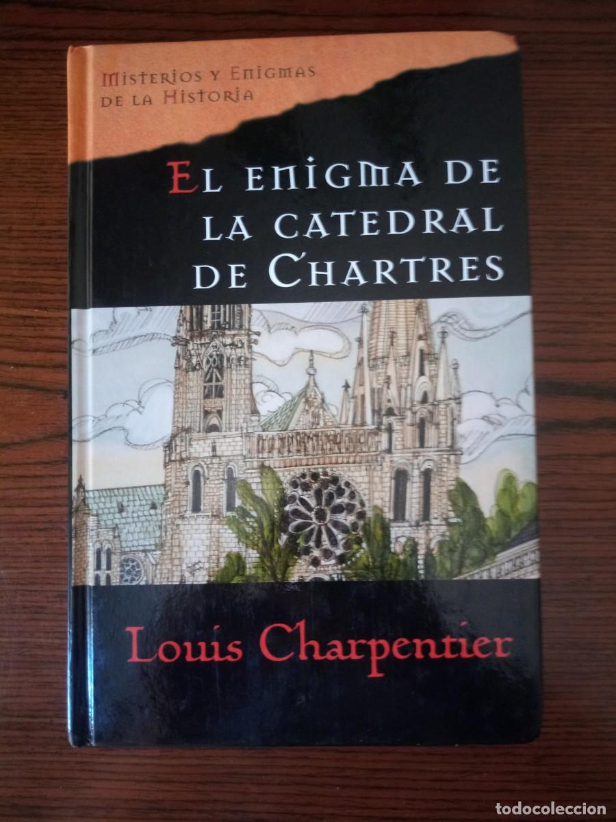 Libros: &rdquo;El enigma de la catedral de Chartres&rdquo;, Louis Charpentier (Misterios y enigmas de la historia)