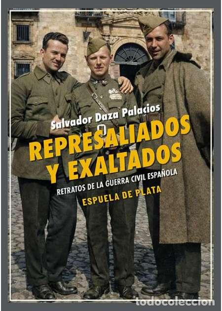 Libri di seconda mano: DAZA PALACIOS, Salvador.- - Represaliados y exaltados: retratos de la guerra civil espa&ntilde;ola.