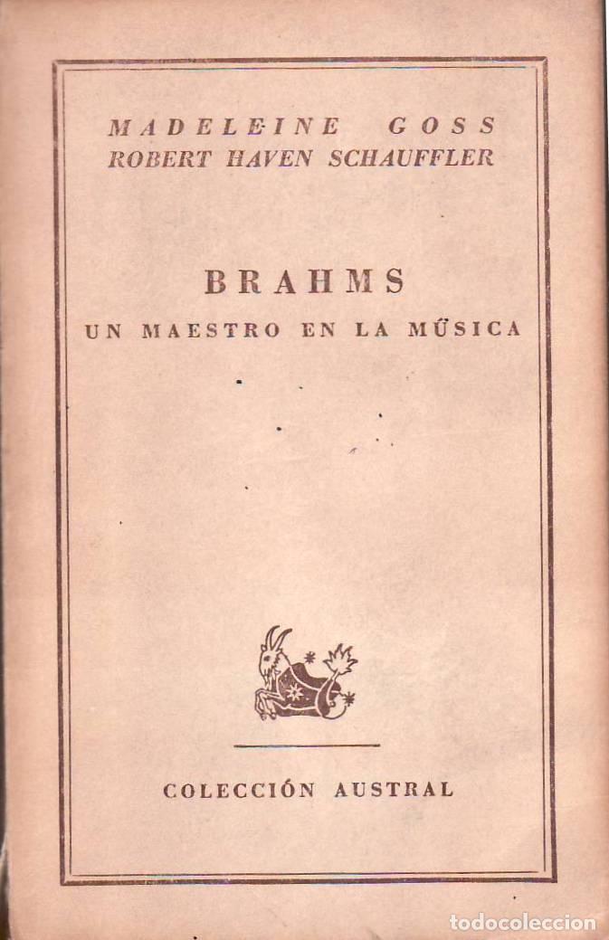 Livres: GOSS, Madeleine y Robert HAVEN SCHAUFFLER.- - Brahms. Un maestro en la m&uacute;sica. Traducci&oacute;n del ingl&eacute;s