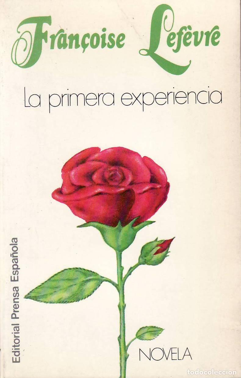 Libros: LEFEVRE, Fran&ccedil;oise.- - La primera experiencia. Novela. Traducci&oacute;n de Carmen Maura.