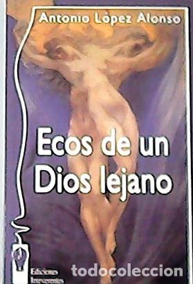 Libros: L&Oacute;PEZ ALONSO, Antonio.- - Ecos de un Dios lejanos.