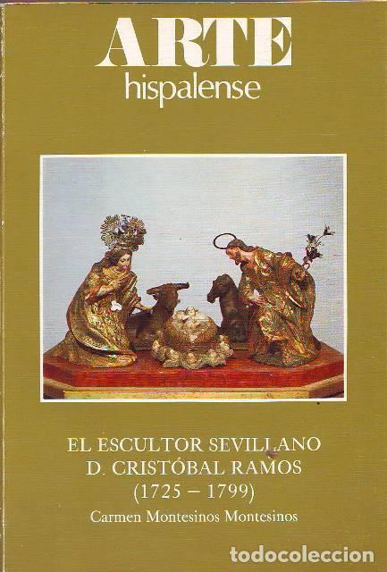 Libros: MONTESINOS MONTESINOS, Carmen.- - El escultor sevillano D. Crist&oacute;bal Ramos (1725 -1799).