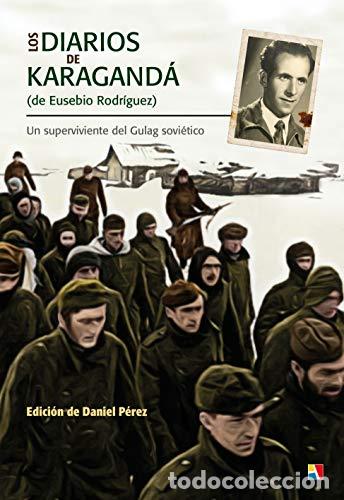 Libros: Los diarios de Karagand&aacute; (de Eusebio Rodr&iacute;guez). Un superviviente del Gulag sovi&eacute;tico