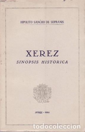 Libri di seconda mano: SANCHO DE SOPRANIS, Hip&oacute;lito.- - Xerez. Sinopsis hist&oacute;rica.