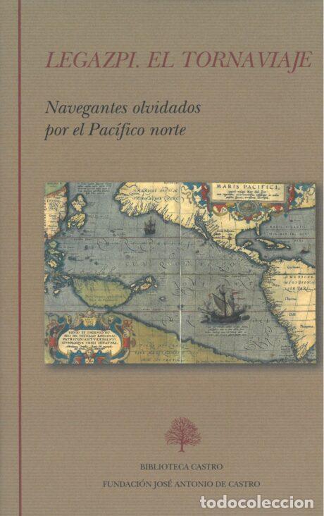 Libros: Vv. Aa.- - Legazpi. El Tornaviaje. Navegantes olvidados por el Pac&iacute;fico norte.