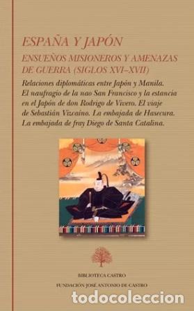 Libros: Vv. Aa.- - Espa&ntilde;a y Jap&oacute;n. Ensue&ntilde;os misioneros y amenazas de guerra (siglos XVI-XVII)