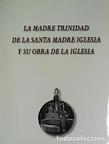 Libros: La Madre Trinidad de la Santa Madre Iglesia y su obra de la Iglesia.