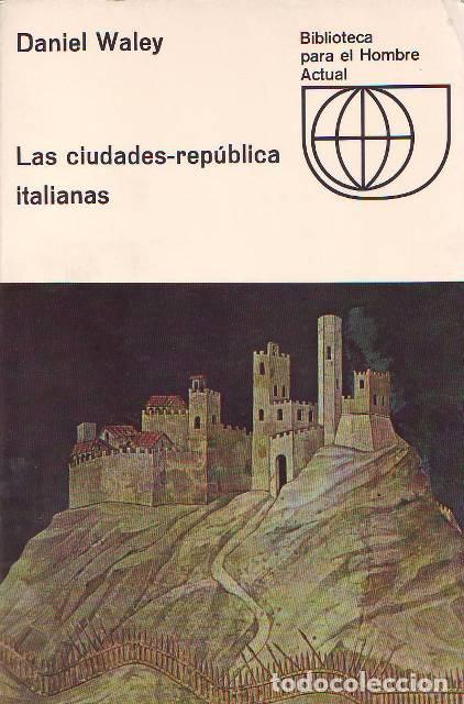 B&uuml;cher: WALEY, Daniel.- - Las ciudades rep&uacute;blica italianas.