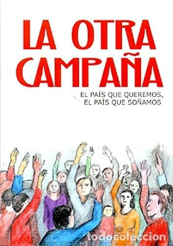 books: La otra campa&ntilde;a el pa&iacute;s que queremos, el pa&iacute;s que so&ntilde;amos - - Adolfo P&eacute;rez Esquivel