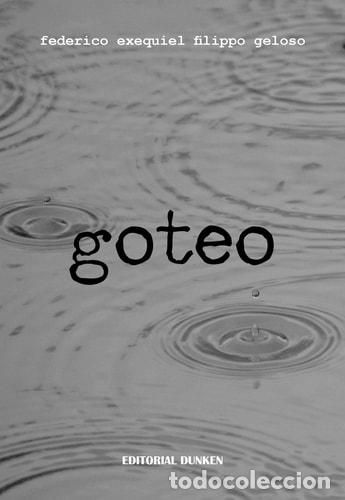 Libros: Goteo - FEDERICO EXEQUIEL FILIPPO GELOSO - FEDERICO EXEQUIEL FILIPPO GELOSO