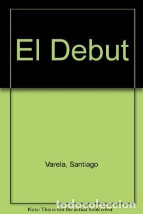B&uuml;cher: El debut y otros cuentos - Santiago Varela - Santiago Varela