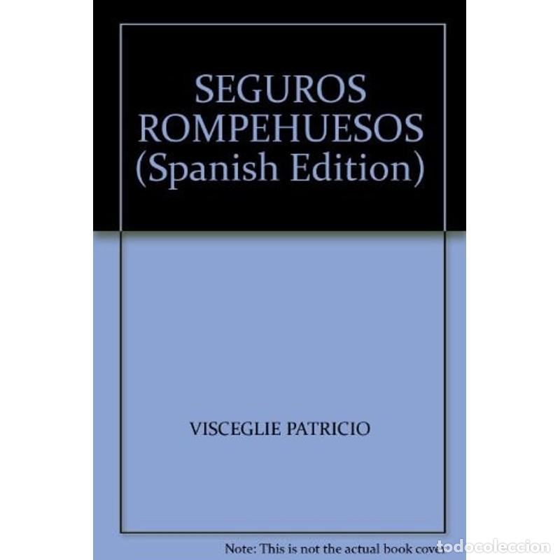 Livres: SEGUROS ROMPEHUESOS (Spanish Edition) - VISCEGLIE PATRICIO - VISCEGLIE PATRICIO