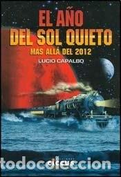 Livres: El a&ntilde;o del sol quieto m&aacute;s all&aacute; del 2012 - Lucio Capalbo - Lucio Capalbo