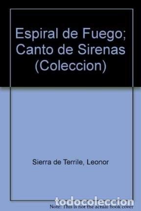 Livres: &rdquo;Espiral de Fuego; Canto de Sirenas (Coleccion) (Spanish Edit&rdquo; - Leonor Sierra De Terrile, Susana To