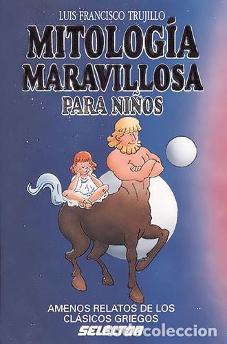 books: Mitolog&iacute;a maravillosa para ni&ntilde;os - Luis Francisco Trujillo - Luis Francisco Trujillo