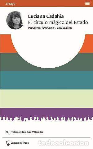 Livres: El c&iacute;rculo m&aacute;gico del Estado. Populismo, feminismo y antagonismo. - Cadahia, Luciana