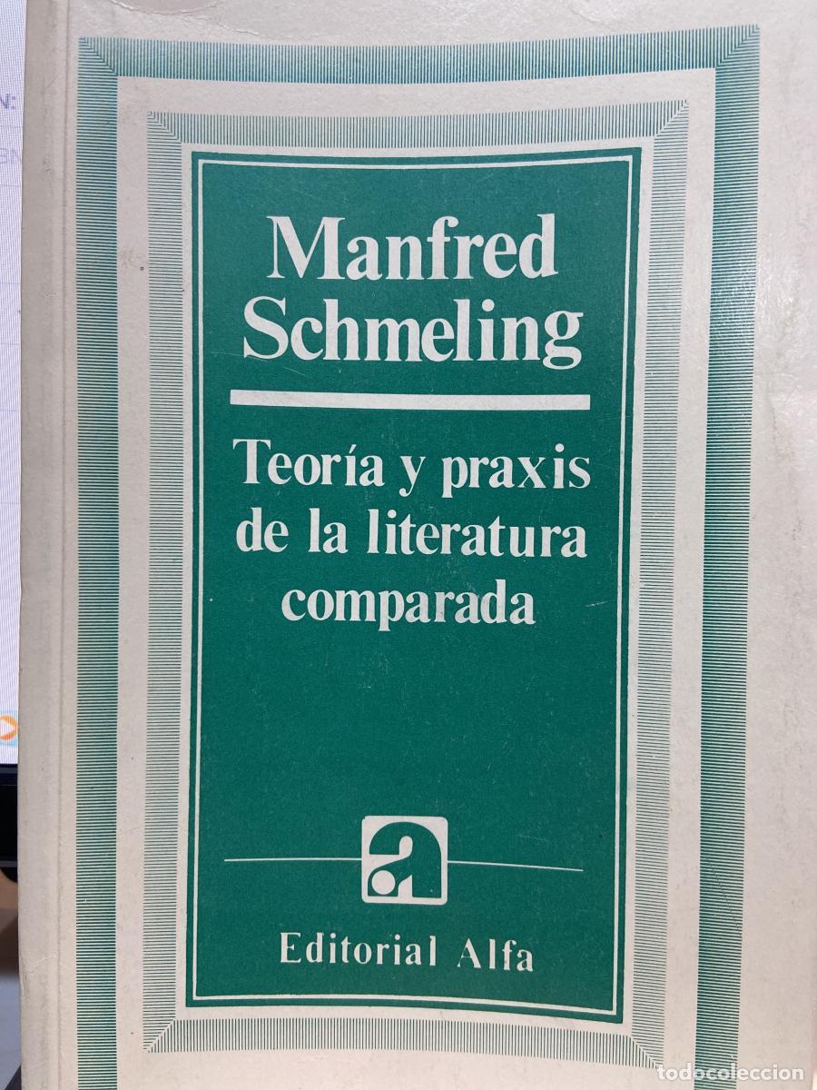 Livres: Teor&iacute;a y praxis de la literatura comparada. - Schmeling, Manfred