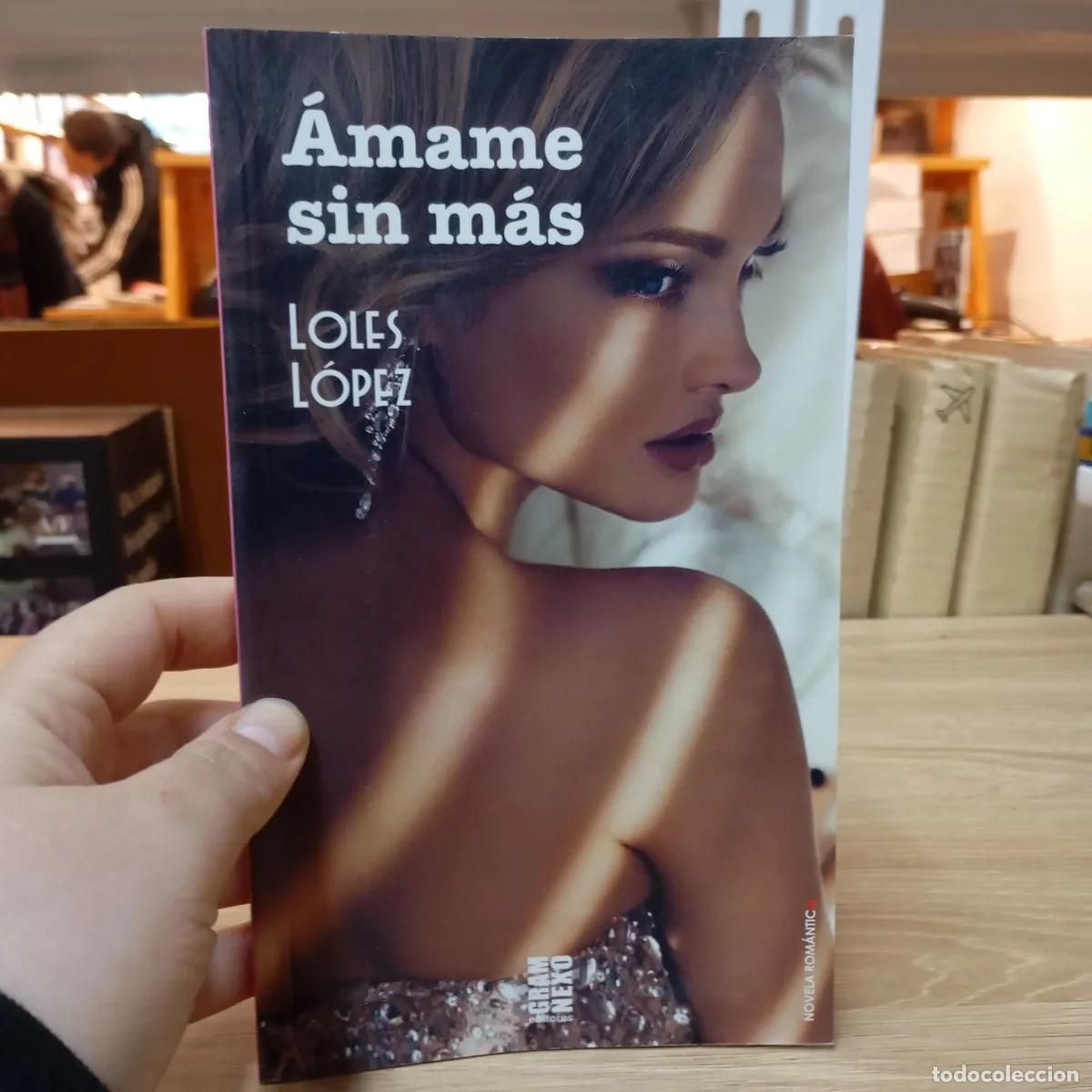 Libros: &Aacute;mame sin m&aacute;s - Loles L&oacute;pez - Foto 1