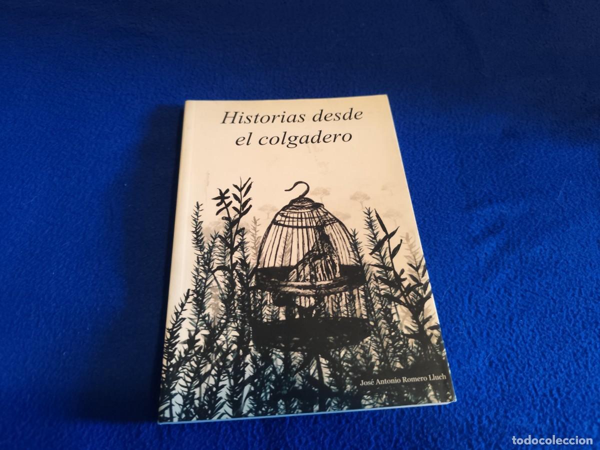 Libros: Historias desde el Colgadero Jos&eacute; Antonio Romero Lluch