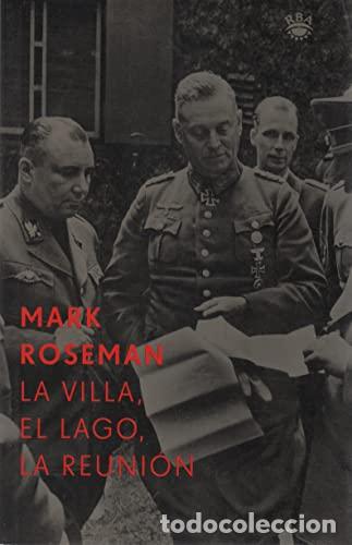 Libros: La villa, el lago y la reunion. La conferencia de Wannsee y la &rdquo;soluci&oacute;n final&rdquo;. - Roseman, Mark