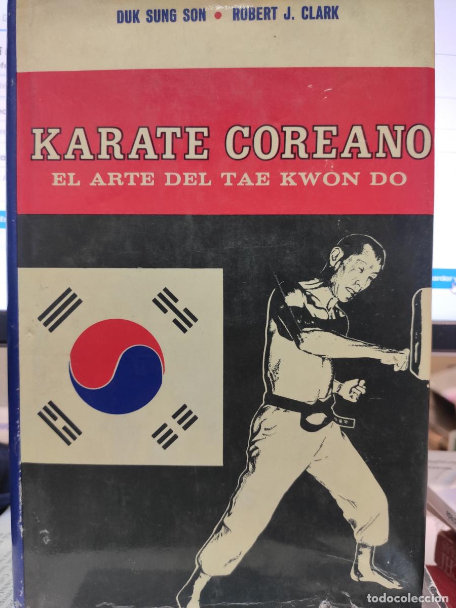Libros: KARATE COREANO. El arte del Tae Kwon Do - Duk Sung Son. Robert J. Clark