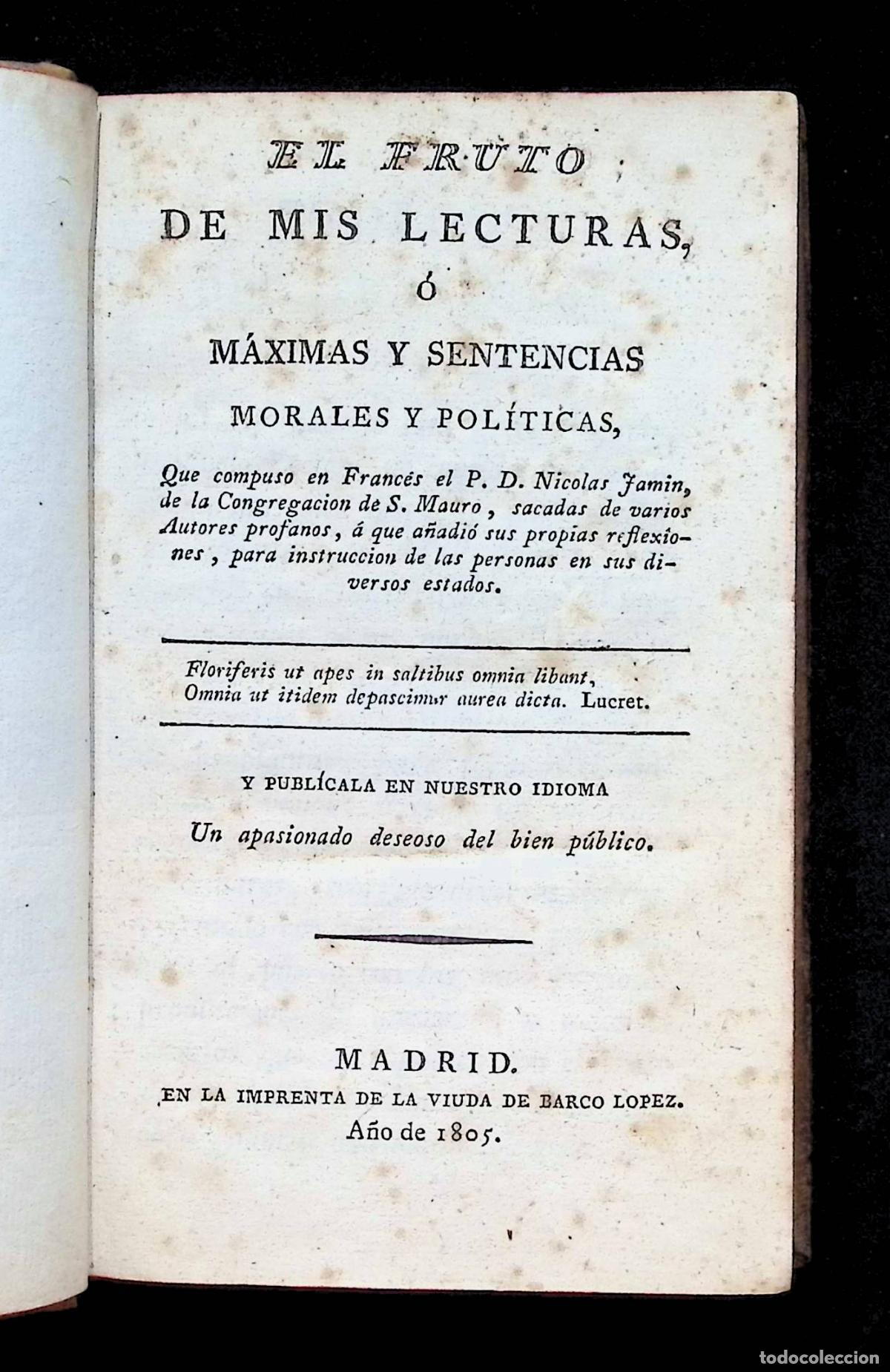 Libros: EL FRUTO DE MIS LECTURAS, O M&Aacute;XIMAS Y SENTENCIAS MORALES Y POL&Iacute;TICAS... sacadas de varios Autores pr