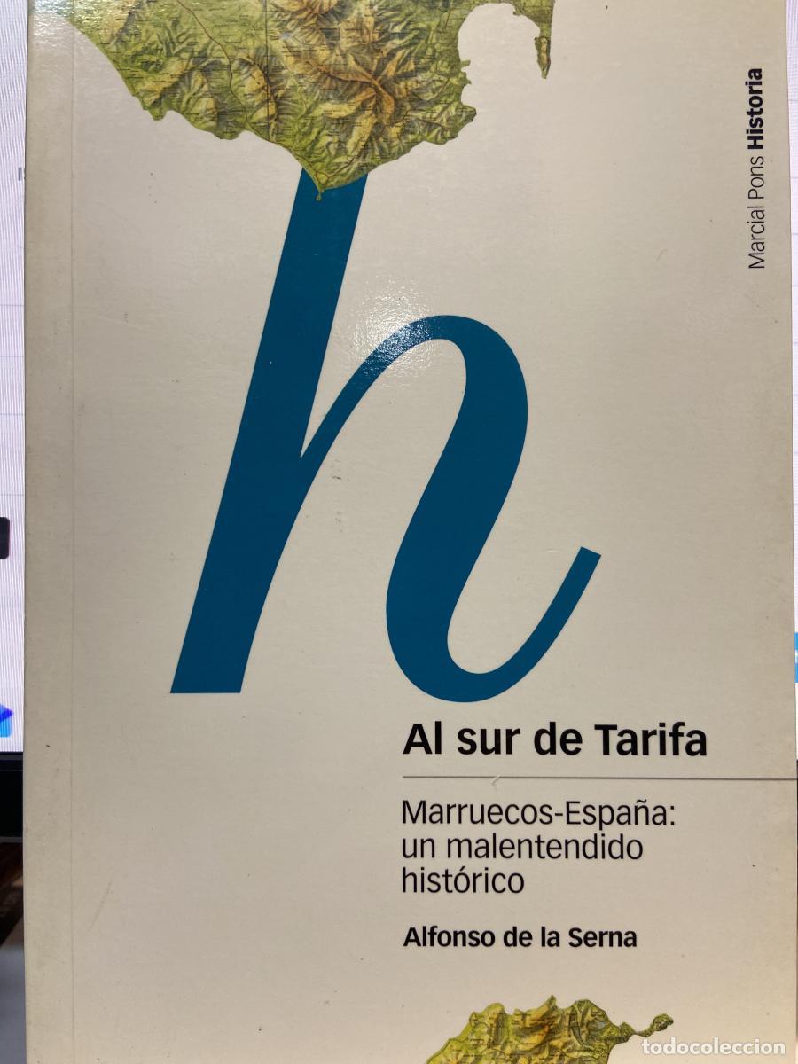 Libros: Al sur de Tarifa. Marruecos-Espa&ntilde;a: un malentendido hist&oacute;rico. - Alfonso de la Serna.