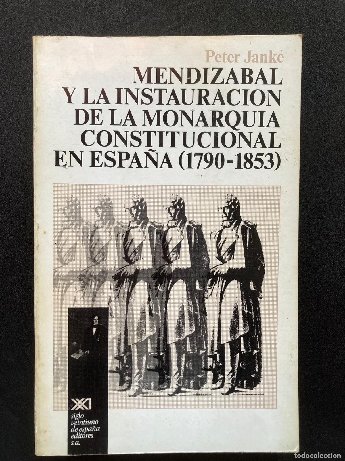 Libros: Peter Jank&eacute; - Mendizabal y la instauracion de la monarquia constitucional en Espa&ntilde;a (1790-1853)