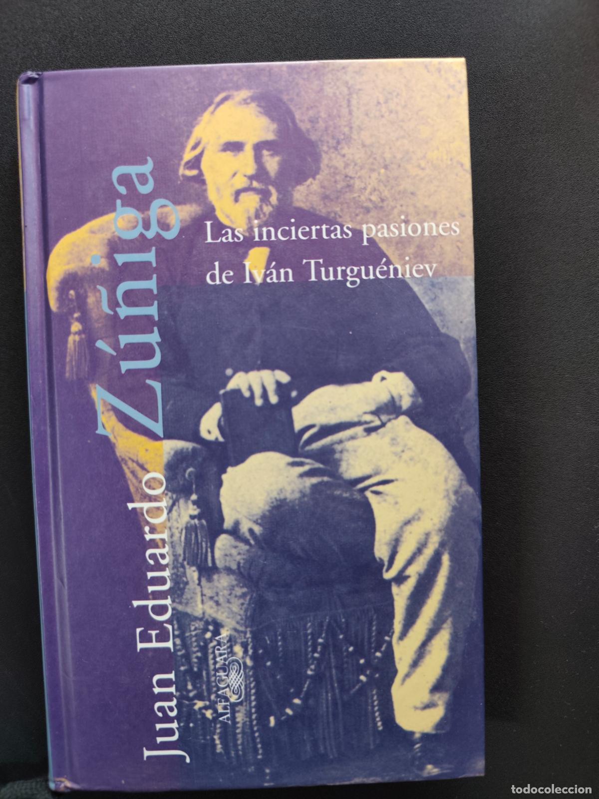 Libros: Juan Eduardo Z&uacute;&ntilde;iga - Las inciertas pasiones de Iv&aacute;n Turgu&eacute;niev
