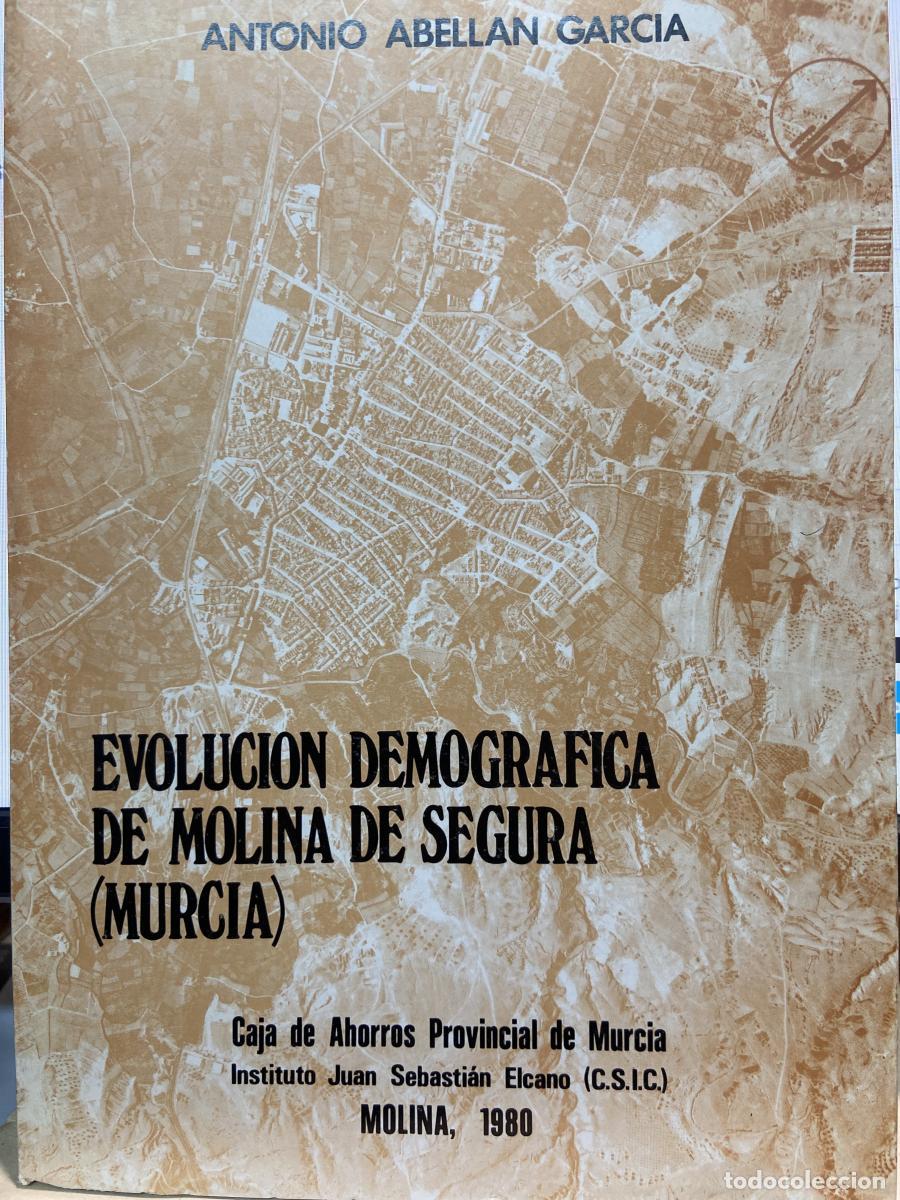 Libros: Evoluci&oacute;n demogr&aacute;fica de Molina de Segura (Murcia) - Antonio Abell&aacute;n garc&iacute;a.
