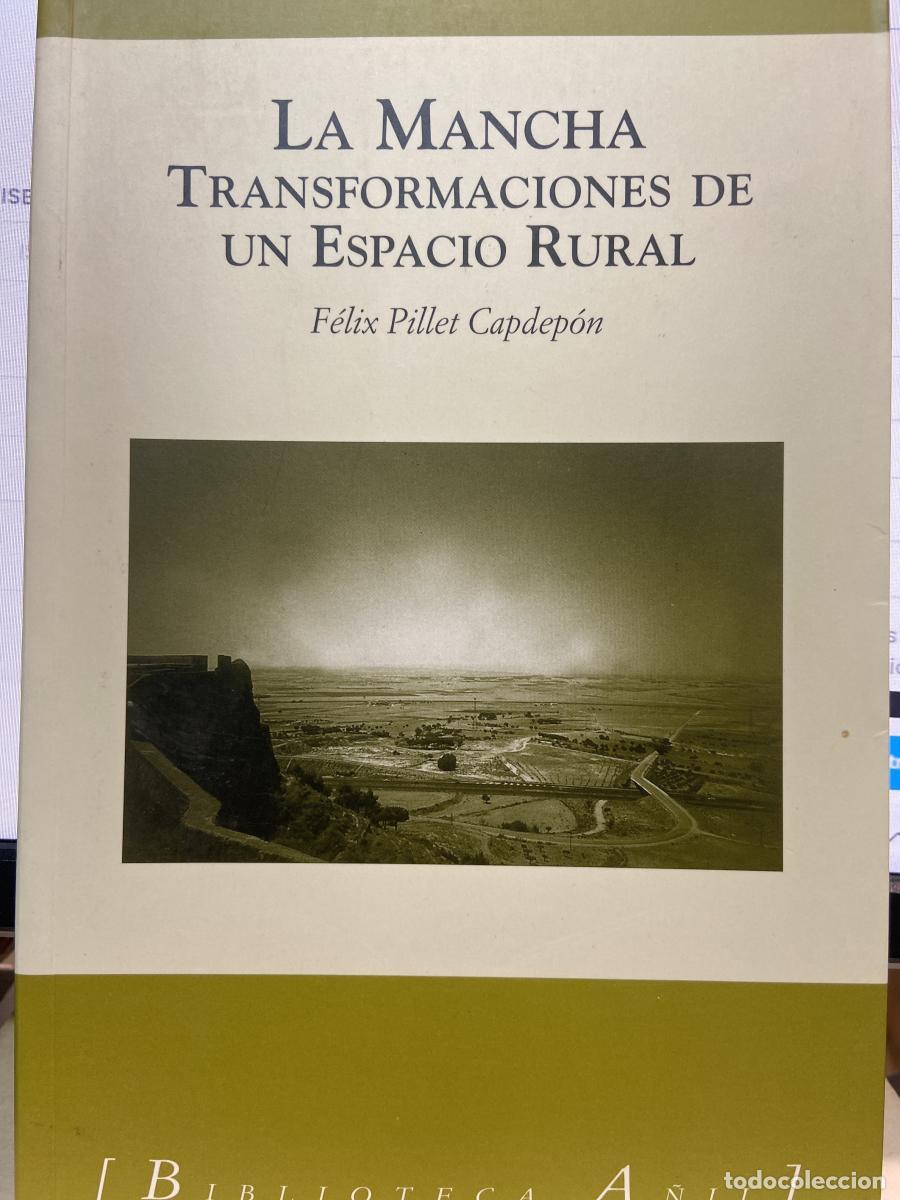Libros: La Mancha, transformaciones de un espacio rural. - F&eacute;lix Pillet Capdep&oacute;n.