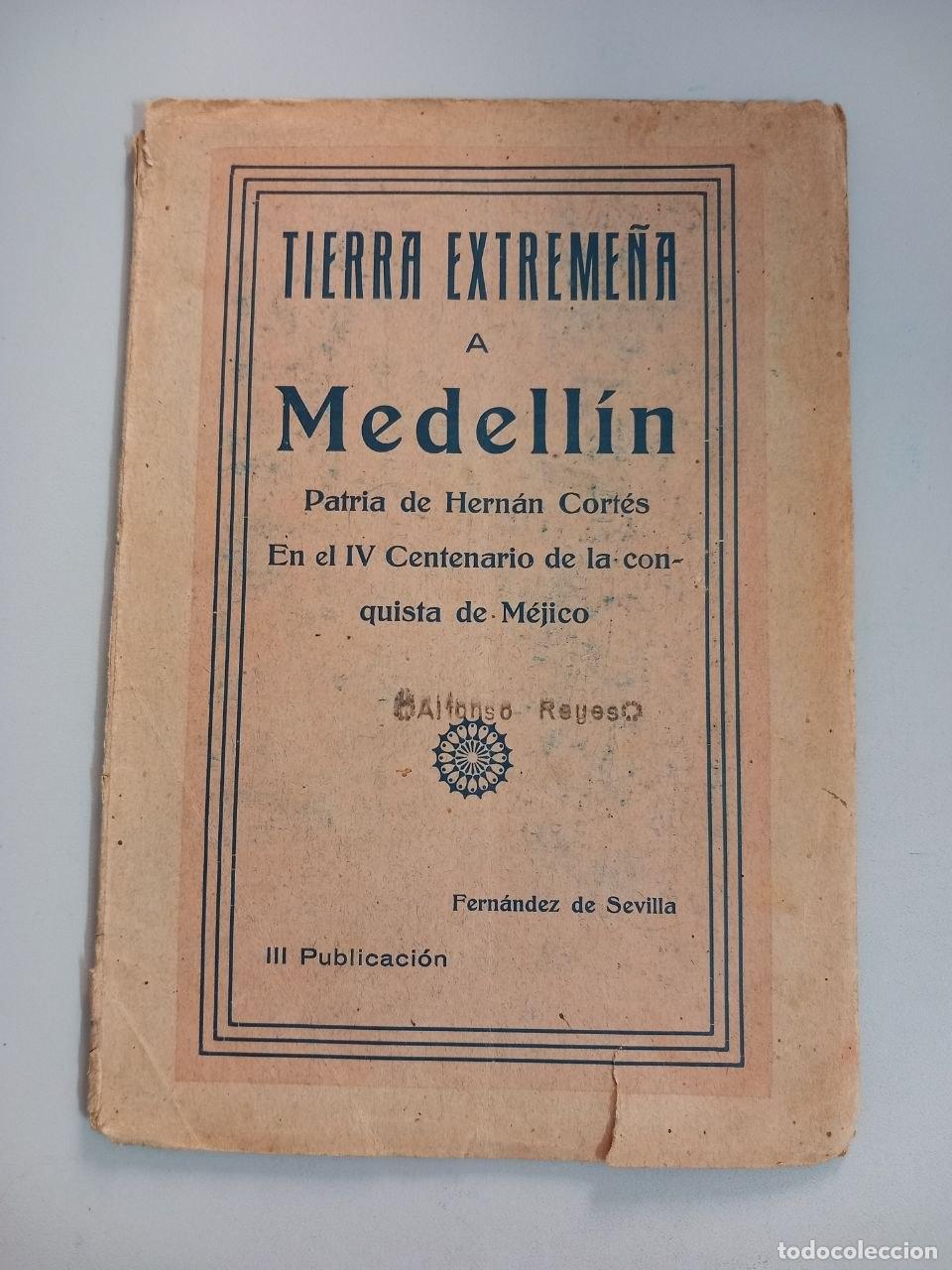 books: Tierra extreme&ntilde;a a Medell&iacute;n. Patria de Hern&aacute;n Cort&eacute;s. En el IV Centenario de la conquista de M&eacute;jico.