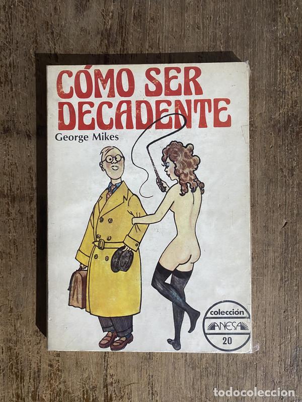 Libros: Como ser decadente - Mikes, George - Foto 1