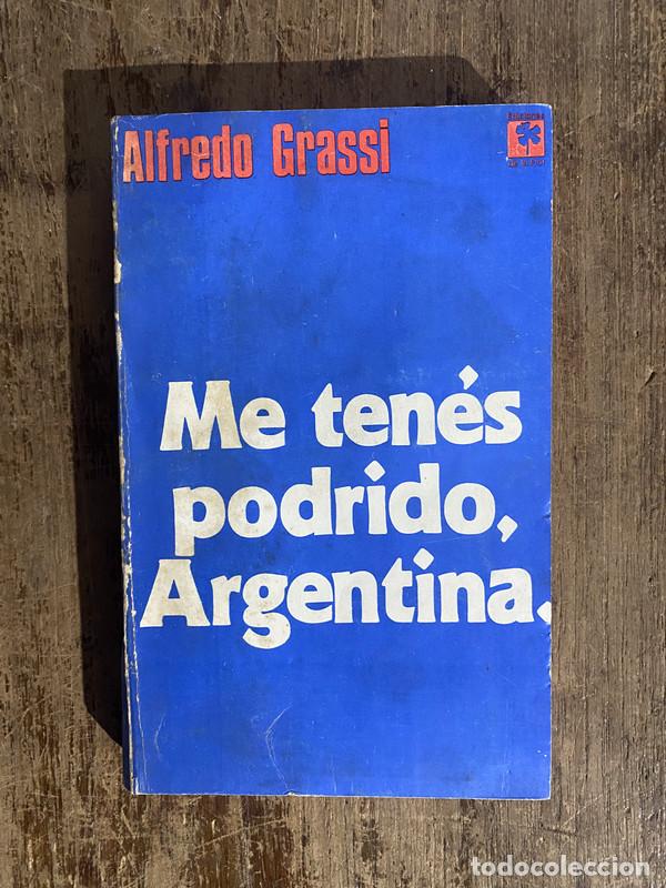 Livres: Me tenes podrido, Argentina. - Grassi, Alfredo