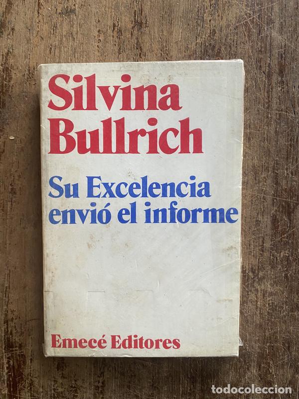 Libros: Su Excelencia envio el informe - Bullrich, Silvina