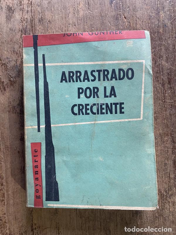 Libri di seconda mano: Arrastrado por la creciente - Gunther, John