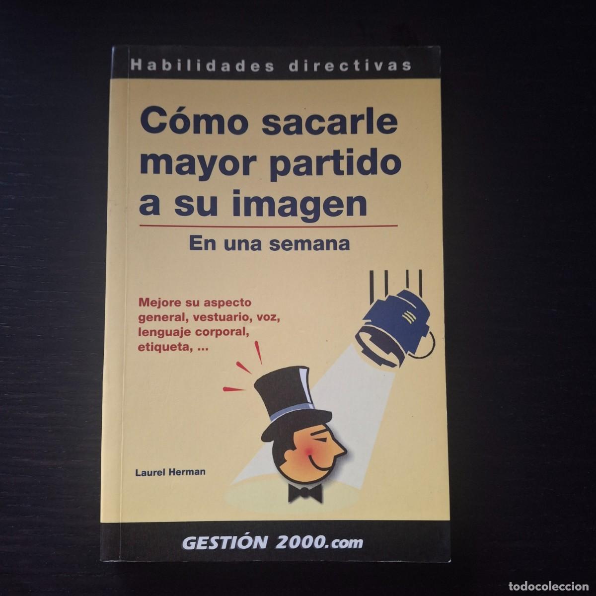 Libros: COMO SACARLE MAYOR PARTIDO A SU IMAGEN EN UNA SEMANA - LAUREL HERMAN - A&Ntilde;O 2002 CASTELLANO