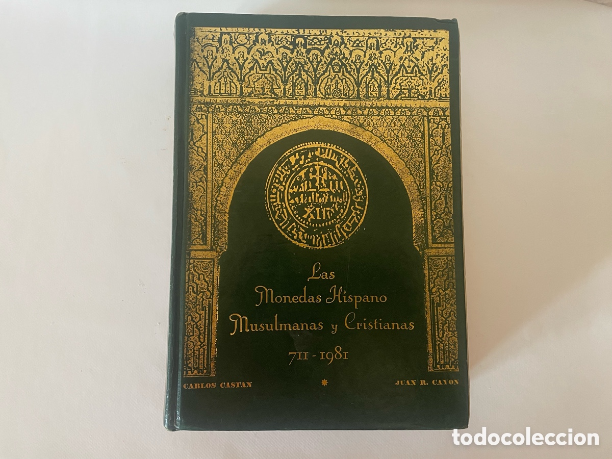 Livres: Las Monedas Hispanomusulmanas y Cristianas 711-1981 Cast&aacute;n Cay&oacute;n 1&ordf; edici&oacute;n 1980