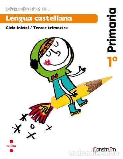 Livres: Supercompetentes en... Lengua castellana. 1 Primaria, 3 Trimestre. Constru&iuml;m....- 9788466134460