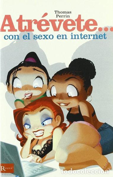 Libros: Atr&eacute;vete... Con el sexo en internet- 9788479279097